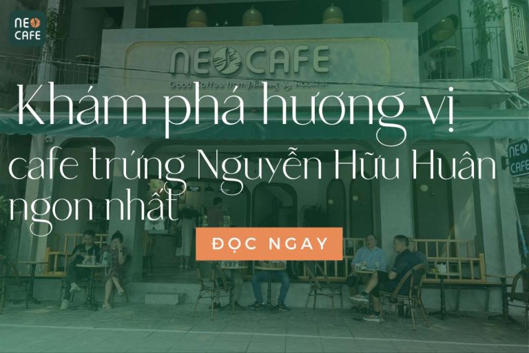 Neo Cafe – Cafe Trứng Nguyễn Hữu Huân Ngọn Nhất Đậm vị Nhất