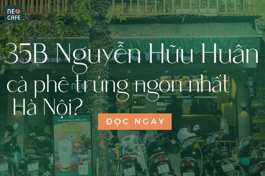 Neo Cafe Cơ Sở 35b Nguyễn Hữu Huân Hương Vị Cafe Ngon Nhất Hà Nội