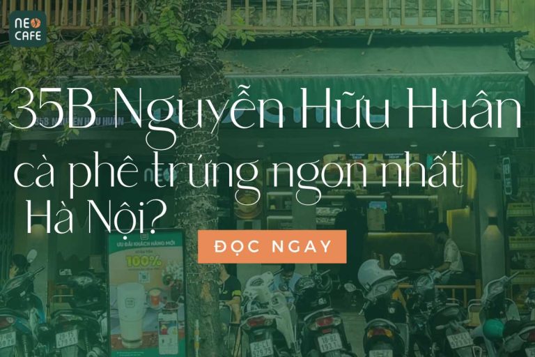 Neo Cafe 35B Nguyễn Hữu Huân – Cà phê trứng ngon nhất Hà Nội