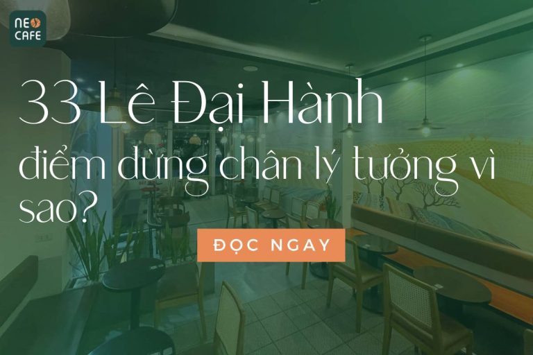 Neo Cafe 33 Lê Đại Hành – Cà Phê Thượng Hạng Hà Nội